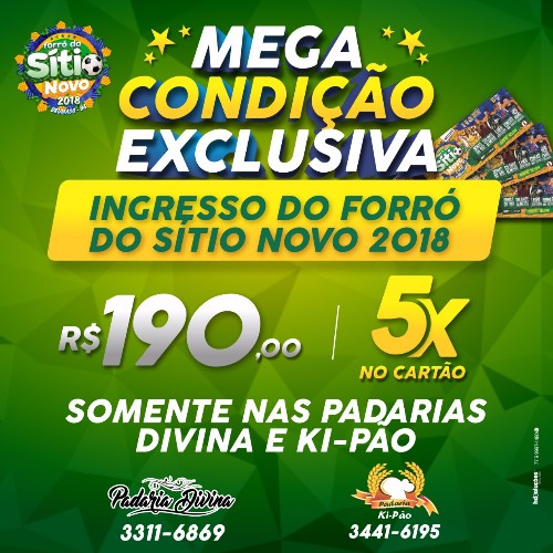 Padarias Divina e Ki-Pão lançam promoção imperdível para o Forró do Sítio 2018; ingressos em 5X no cartão 