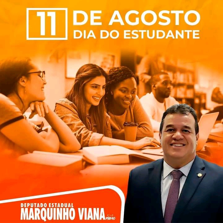 Deputado Marquinho Viana comemora o Dia do Estudante, neste 11 de agosto 