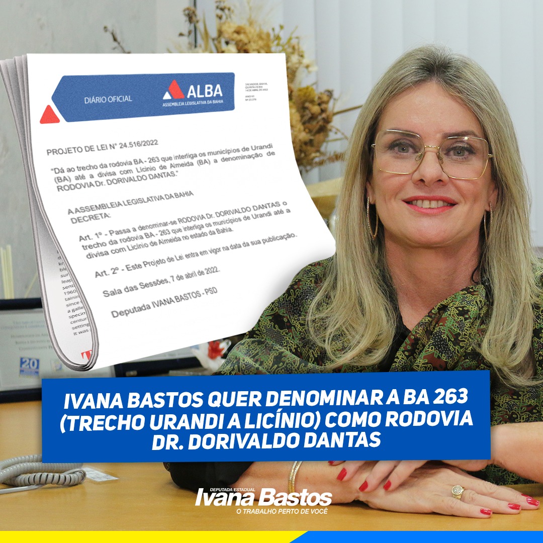 Projeto de Ivana visa denominar a Rodovia BA 263 de Urandi a Licínio de Almeida como Rodovia Dr. Dorivaldo Dantas
