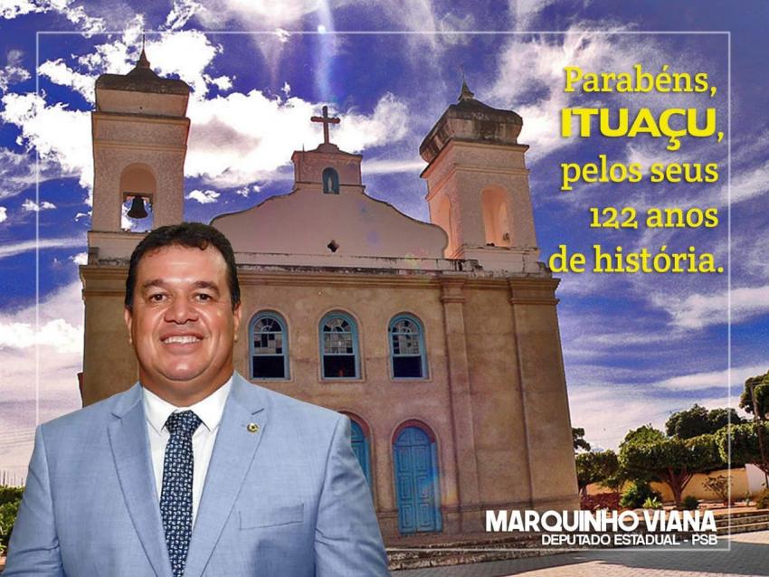 Deputado Marquinho Viana parabeniza Ituaçu pelos 122 anos de emancipação política.
