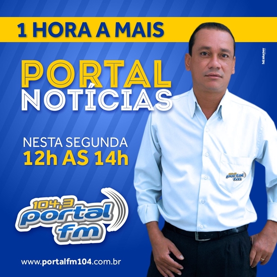 Programa Portal Notícias ganha mais uma hora diária na programação vespertina da Rádio Portal FM 104,3